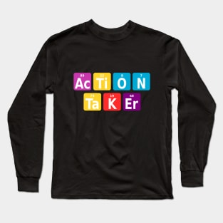 Action taker Long Sleeve T-Shirt